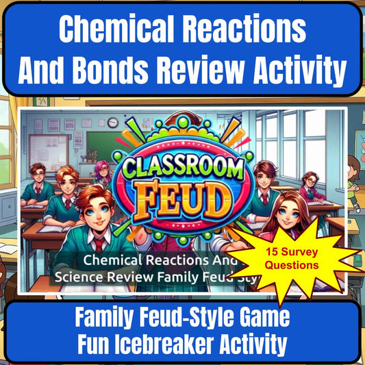 Chemical Reactions And Bonds Science Review Family Feud Style Game CF0036